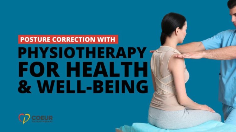 Posture Matters: How Physiotherapy Can Correct Bad Posture and Prevent Long-Term Issues