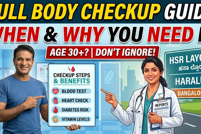 Full Body Checkup Guide – When & Why You Need It in HSR Layout & Haralur Bangalore