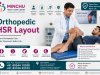Expert Orthopedic HSR Layout Care: Why Minchu Health Care is the Best Orthopedic Hospital in Bangalore