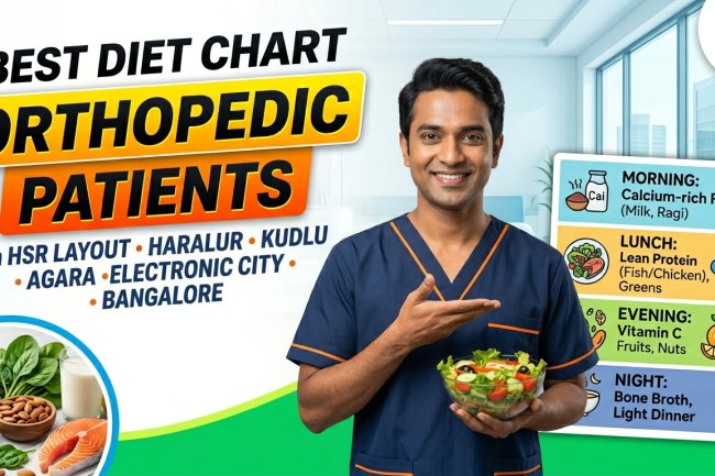 Best Diet Chart for Orthopedic Patients in HSR Layout, Haralur, Kudlu, Agara &amp; Electronic City Bangalore