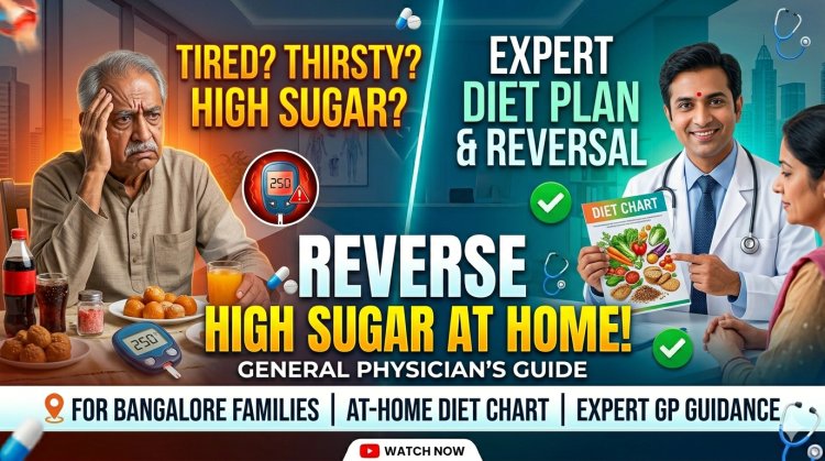 Sugar Reversal Diet Chart at Home – A General Physician’s Guide for Bangalore Families